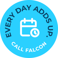 Every Day Adds Up. Call Falcon.